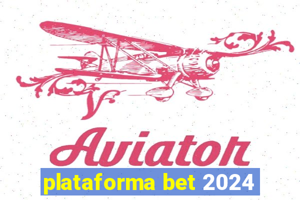 plataforma bet 2024